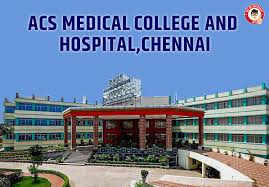 ACS Medical College and Hospital, Chennai